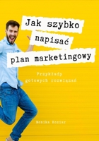 Jak szybko napisac plan marketingowy: Przyklady gotowych rozwiazan (Polish Edition) 8394614213 Book Cover