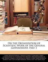 On the Organization of Scientific Work of the General Government: Extracts from the Testimony Taken by the Joint Commission...... 1144774926 Book Cover