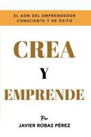 Crea y Emprende: Eleva al máximo tu vibración 1723951560 Book Cover