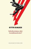 Bolschewismus oder Sozialdemokratie? (Otto Bauer - Ausgewählte Schriften) 3950445420 Book Cover