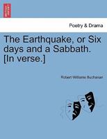 The Earthquake: Or, Six Days and a Sabbath 124105312X Book Cover