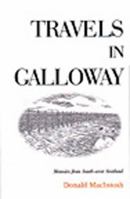 Travels in Galloway: Memoirs from Southwest Scotland 1897784929 Book Cover