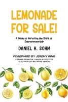 Lemonade for Sale!: A Guide to Nurturing the Spirit of Entrepreneurship 1300737719 Book Cover