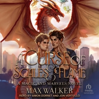A Curse of Scales and Flame: A Magic and Marvels Novel B0DSYTWHB7 Book Cover