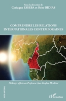 Comprendre les relations internationales contemporaines: Mélanges offerts au Professeur Jean Koufan Menkéné (French Edition) 2343201137 Book Cover