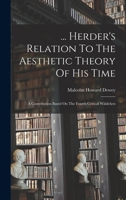... Herder's Relation To The Aesthetic Theory Of His Time: A Contribution Based On The Fourth Critical Wäldchen 1018823700 Book Cover