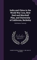 India and China in the World War I era, New Deal and Marshall Plan, and University of California, Berkeley: oral history transcrip 1176726609 Book Cover