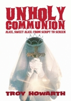 Unholy Communion: Alice, Sweet Alice, from script to screen 1629337668 Book Cover