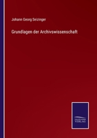 Grundlagen der Archivswissenschaft 3375025823 Book Cover