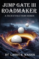 Jump Gate III: Roadmaker (The Jump Gate Series) B0GZZ3ZC6H Book Cover