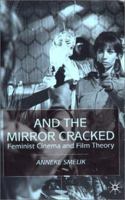 And the Mirror Cracked: Feminist Cinema and Film Theory 0333920414 Book Cover