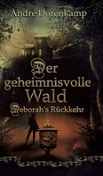 Der geheimnisvolle Wald Debohra's Rückkehr 3347212657 Book Cover