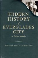 Hidden History of Everglades City and Points Nearby 1596297441 Book Cover