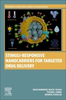 Stimuli Responsive Nanocarriers for Targeted Drug Delivery (Woodhead Publishing Series in Biomaterials) 0443223890 Book Cover