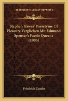 Stephen Hawes’ Passetyme Of Pleasure Verglichen Mit Edmund Spenser’s Faerie Queene (1905) 1141258641 Book Cover