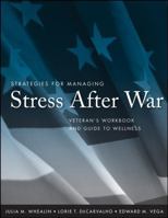 Strategies for Managing Stress After War: Veteran's Workbook and Guide to Wellness 0470257768 Book Cover