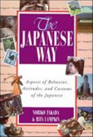 The Japanese Way : Aspects of Behavior, Attitudes, and Customs of the Japanese 0844283770 Book Cover