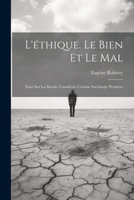 L'éthique. Le Bien Et Le Mal: Essai Sur La Morale Considérée Comme Sociologie Première 1022479539 Book Cover