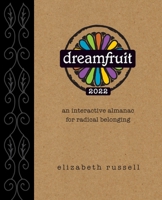 Dreamfruit 2022: An Interactive Almanac for Radical Belonging 173424657X Book Cover