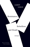 Resistance, Rebellion and Death: Essays 0679764011 Book Cover