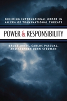 Power and Responsibility: Building International Order in an Era of Transnational Threat