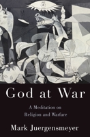 God at War: A Meditation on Religion and Warfare 0190079177 Book Cover