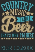 Country music and beer thats why i’m here (Beer Logbook): Beer taste logbook for beer lovers | Beer Notebook | Craft Beer Lovers Gifts 1679586009 Book Cover