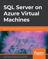 SQL Server on Azure Virtual Machines: A hands-on guide to provisioning Microsoft SQL Server on Azure VMs 1800204590 Book Cover