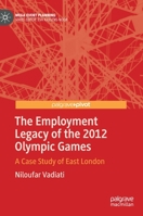The Employment Legacy of the 2012 Olympic Games: A Case Study of East London (Mega Event Planning) 9811505977 Book Cover