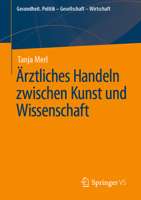 Ärztliches Handeln zwischen Kunst und Wissenschaft (Gesundheit. Politik - Gesellschaft - Wirtschaft) 3658219718 Book Cover