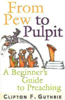 From Pew to Pulpit: A Beginners Guide to Preaching 0687066603 Book Cover