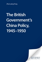 British Government's China Policy, 1945-1950 1853310530 Book Cover