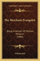 The Merchant Evangelist, a Memoir of W. M'Gavin 1018231544 Book Cover