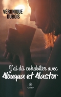 J'ai dû cohabiter avec Alouqua et Alastor B09BF44QWV Book Cover