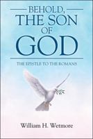 Behold, the Son of God: The Epistle to the Romans 1512789356 Book Cover