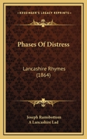 Phases of Distress: Lancashire Rhymes 1164841688 Book Cover