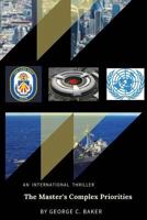 The Master's Complex Priorities: An International Thriller 1727132645 Book Cover