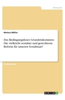 Das Bedingungsloses Grundeinkommen. Die vielleicht sozialste und gerechteste Reform für unseren Sozialstaat? (German Edition) 3668960658 Book Cover