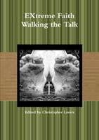 EXtreme Faith Walking the Talk 1291351086 Book Cover