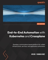 End-to-End Automation with Kubernetes and Crossplane 1801811547 Book Cover