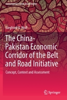 The China-Pakistan Economic Corridor of the Belt and Road Initiative: Concept, Context and Assessment (Contemporary South Asian Studies) 3030162001 Book Cover