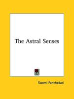 The Astral Senses 1425321658 Book Cover