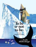 To Be or Not to Be: Starring Penguin & Sunny 1387383647 Book Cover
