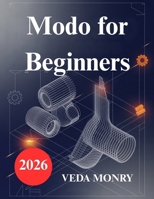 Modo for Beginners: A Simple Approach to 3D Modeling and Animation B0GJ37Y5P6 Book Cover