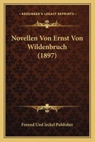 Novellen Von Ernst Von Wildenbruch (1897) 1167637976 Book Cover