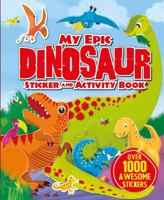 My Epic Dinosaur Sticker and Activity Book: Over 1000 awesome stickers 178670840X Book Cover