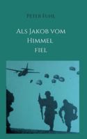 Als Jakob vom Himmel fiel 3347114450 Book Cover