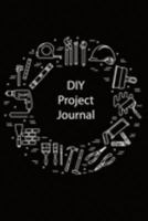 DIY Project Journal: Keep Track of Your Next Project 1692046780 Book Cover