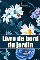 Livre de bord du jardin: Livre quotidien de jardinage intérieur et extérieur pour les débutants et les jardiniers chevronnés, fleurs, fruits, ... les amateurs de jardinage 3986080171 Book Cover