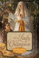 Our Lady of Champion: Prayer Book for Pilgrims 1505137446 Book Cover